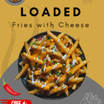 Loaded Fries with Cheese